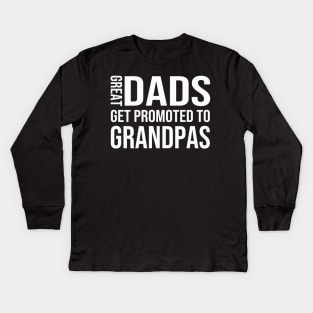 great dads get promoted to grandpa Kids Long Sleeve T-Shirt